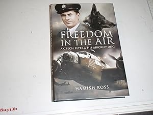 Seller image for Freedom in the Air: A Czech Flyer & His Aircrew Dog for sale by Westgate Bookshop