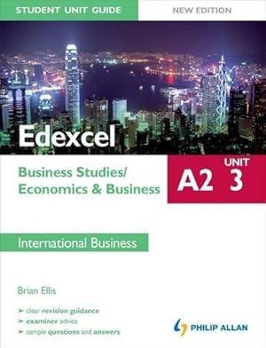 Seller image for Edexcel A2 Business Studies/Economics and Business, unit 3: Student Unit Guide, International Business for sale by WeBuyBooks