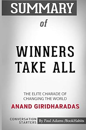 Seller image for Summary of Winners Take All: The Elite Charade of Changing the World by Anand Giridharadas: Conversation Starters [Soft Cover ] for sale by booksXpress