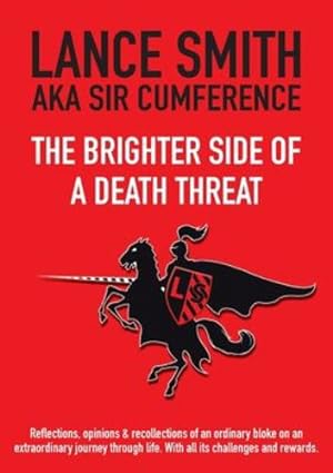 Imagen del vendedor de The Brighter Side of a Death Threat: Reflections, opinions & recollections of an ordinary bloke on an extraordinary journey through life. With all its challenges and rewards by Smith, Lance Colbert [Paperback ] a la venta por booksXpress