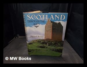 Seller image for Scotland through the ages / written and photographed by Michael Jenner for sale by MW Books