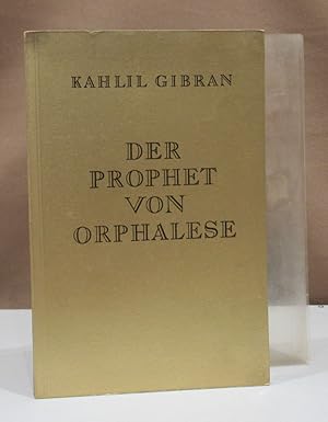 Der Prophet von Orphalese. Ein Wegweiser und Brevier für den Alltag und besinnliche Stunden.