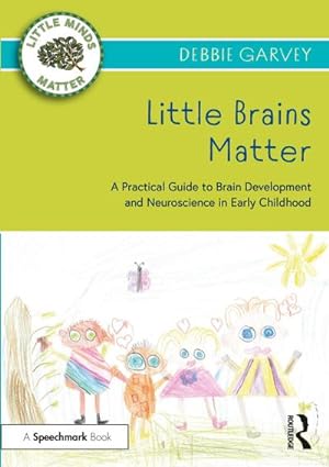 Bild des Verkufers fr Little Brains Matter : A Practical Guide to Brain Development and Neuroscience in Early Childhood zum Verkauf von AHA-BUCH GmbH