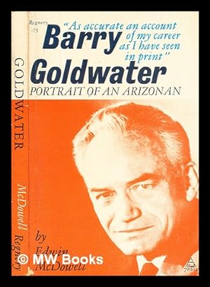 Imagen del vendedor de Barry Goldwater : portrait of an Arizonan / by Edwin McDowell a la venta por MW Books