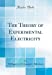 Seller image for The Theory of Experimental Electricity (Classic Reprint) [Hardcover ] for sale by booksXpress