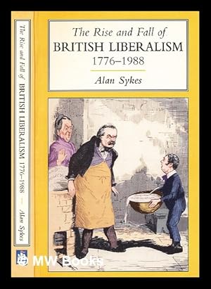 Immagine del venditore per The rise and fall of British Liberalism 1776-1988 / Alan Sykes venduto da MW Books