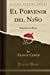 Imagen del vendedor de El Porvenir del Niño: Entremés en Prosa (Classic Reprint) (Spanish Edition) [Soft Cover ] a la venta por booksXpress