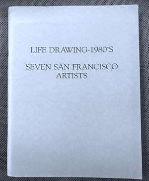 Seller image for Life Drawing - 1980's: Seven San Francisco Artists for sale by The Groaning Board