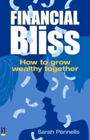 Bild des Verkufers fr Financial Bliss: How to Grow Wealthy Together zum Verkauf von WeBuyBooks