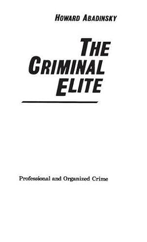 Seller image for Criminal Elite: Professional and Organized Crime (Contributions in Criminology & Penology): 1 (Contributions in Political Science) for sale by WeBuyBooks