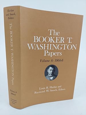 THE BOOKER T WASHINGTON PAPERS VOLUME 8: 1904-6 [THIS VOLUME ONLY]