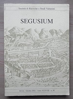 SEGUSIUM - Società di Ricerche e Studi Valsusini - SUSA - Ottobre 2001 - Anno XXXVIII n. 40