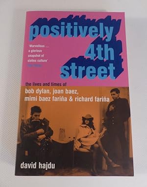 Bild des Verkufers fr Positively 4th Street. The Lives and Times of Bob Dylan, Joan Baez, Mimi Baez-Farina zum Verkauf von Antiquariat Maralt