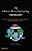 Seller image for The Global Manufacturing Revolution: Product-Process-Business Integration and Reconfigurable Systems [Hardcover ] for sale by booksXpress