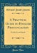 Immagine del venditore per A Practical Guide to English Pronunciation: For the Use of Schools (Classic Reprint) [Hardcover ] venduto da booksXpress