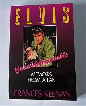 Imagen del vendedor de Elvis, You're Unforgettable: Memoirs from a Fan (Signed Copy) a la venta por FLM Books