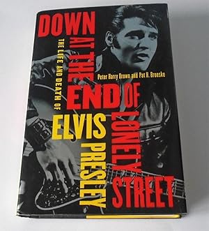 Imagen del vendedor de Down at the End of Lonely Street: The Life and Death of Elvis Presley a la venta por FLM Books