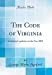 Seller image for The Code of Virginia: Including Legislation to the Year 1860 (Classic Reprint) [Hardcover ] for sale by booksXpress
