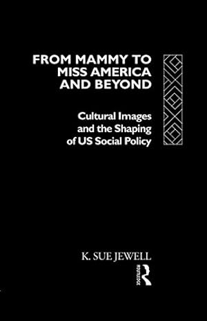 Immagine del venditore per From Mammy to Miss America and Beyond: Cultural Images and the Shaping of US Social Policy by Jewell, K. Sue [Paperback ] venduto da booksXpress