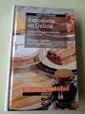 Repostería en Galicia. Sobremesas e outras lambetadas de onte e de hoxe