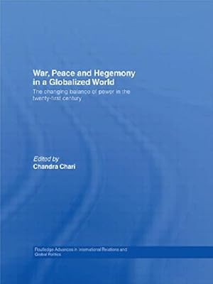 Immagine del venditore per War, Peace and Hegemony in a Globalized World: The Changing Balance of Power in the Twenty-First Century (Routledge Advances in International Relations and Global Politics) [Paperback ] venduto da booksXpress