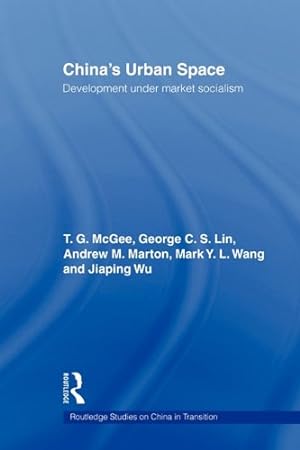 Seller image for China's Urban Space: Development under market socialism (Routledge Studies on China in Transition) by McGee, Terry, Lin, George C.S., Wang, Mark, Marton, Andrew, Wu, Jiaping [Paperback ] for sale by booksXpress