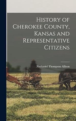 Seller image for History of Cherokee County, Kansas and Representative Citizens (Hardcover) for sale by Grand Eagle Retail