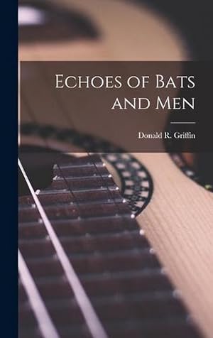 Bild des Verkufers fr Echoes of Bats and Men (Hardcover) zum Verkauf von Grand Eagle Retail