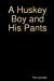 Seller image for A Huskey Boy and His Pants [Soft Cover ] for sale by booksXpress