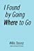 Immagine del venditore per I Found by Going Where to Go [Soft Cover ] venduto da booksXpress