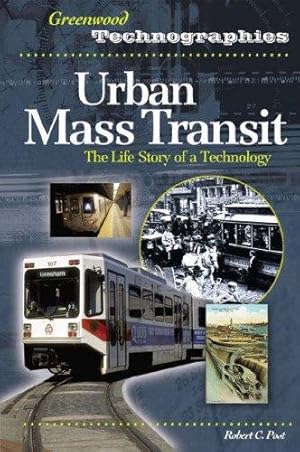 Immagine del venditore per Urban Mass Transit: The Life Story of a Technology (Greenwood Technographies) venduto da WeBuyBooks