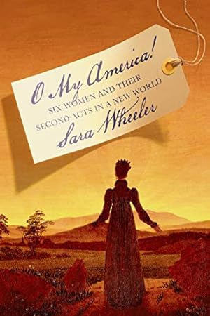 Seller image for O My America!: Six Women and Their Second Acts in a New World for sale by WeBuyBooks