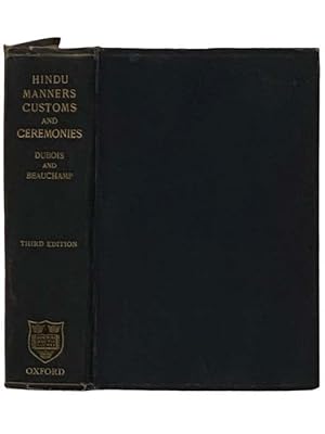 Bild des Verkufers fr Hindu Manners, Customs and Ceremonies, Translated from the Author's Later French Ms. and Edited with Notes, Corrections, and Biography, with a Prefatory Note by the Right Hon. F. Max Muller and a Portrait zum Verkauf von Yesterday's Muse, ABAA, ILAB, IOBA