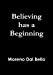 Seller image for Believing has a Beginning [Soft Cover ] for sale by booksXpress