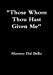 Seller image for Those Whom Thou Hast Given Me [Soft Cover ] for sale by booksXpress