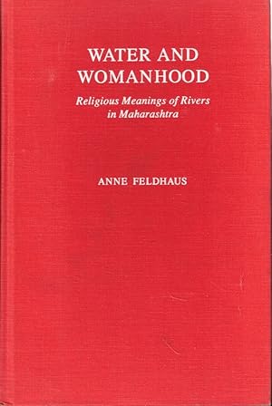 Bild des Verkufers fr Water and Womanhood: Religious Meanings of Rivers in Maharashtra zum Verkauf von Kenneth Mallory Bookseller ABAA