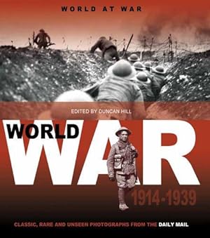 Seller image for World at War: 1914 to 1939 (Classic Rare & Unseen): Volume 1 (World at War: Classic, Rare and Unseen : from the Archives of the Daily Mail) for sale by WeBuyBooks