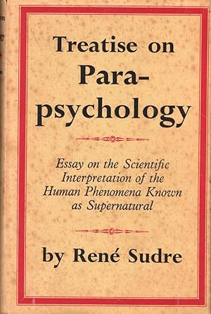 A Treatise on Parapsychology: Essay on the scientific Interpretation of the Human Phenomena Known...