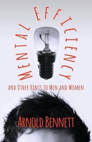 Seller image for Mental Efficiency and Other Hints to Men and Women by Bennett, Arnold [Paperback ] for sale by booksXpress