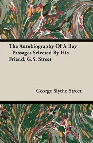 Seller image for The Autobiography Of A Boy - Passages Selected By His Friend, G.S. Street by Street, George Slythe [Paperback ] for sale by booksXpress