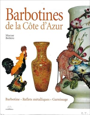 Image du vendeur pour Barbotines de la Cte d'Azur : Barbotine, Reflets mtalliques, Garnissage mis en vente par BOOKSELLER  -  ERIK TONEN  BOOKS