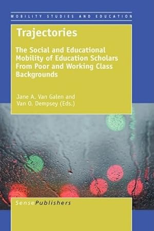 Trajectories: The Social and Educational Mobility of Education Scholars from Poor and Working Cla...