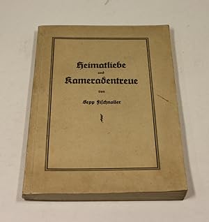 Bild des Verkufers fr Heimatliebe und Kameradentreue. zum Verkauf von Antiquariat Gallus / Dr. P. Adelsberger