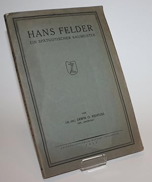 Hans Felder. Ein spätgotischer Baumeister.