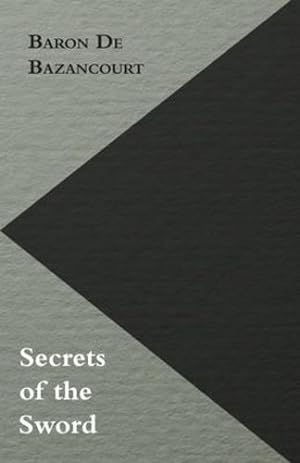 Imagen del vendedor de Secrets of the Sword by De Bazancourt, Baron [Paperback ] a la venta por booksXpress