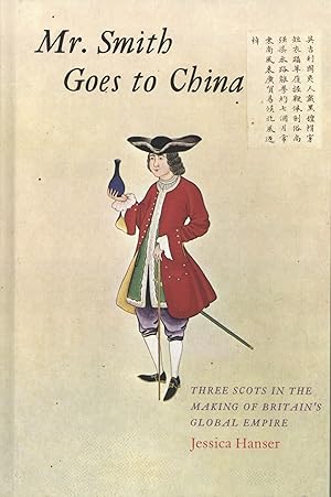 Mr. Smith Goes to China: Three Scots in the Making of Britain's Global Empire