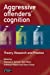 Immagine del venditore per Aggressive Offenders' Cognition: Theory, Research, and Practice [Soft Cover ] venduto da booksXpress