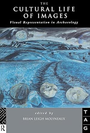 Immagine del venditore per The Cultural Life of Images: Visual Representation in Archaeology (Theoretical Archaeology Group) [Paperback ] venduto da booksXpress