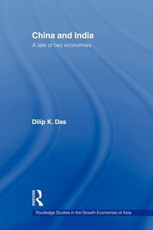 Seller image for China and India: A Tale of Two Economies (Routledge Studies in the Growth Economies of Asia) by Das, Dilip K. [Paperback ] for sale by booksXpress