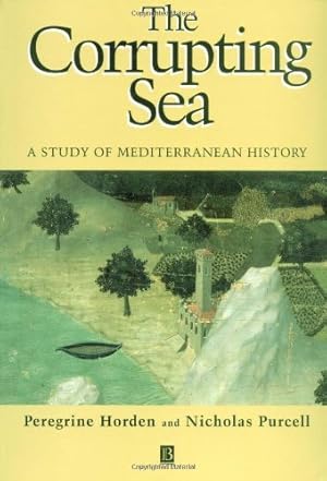 Immagine del venditore per The Corrupting Sea: A Study of Mediterranean History by Horden, Peregrine, Purcell, Nicholas [Paperback ] venduto da booksXpress